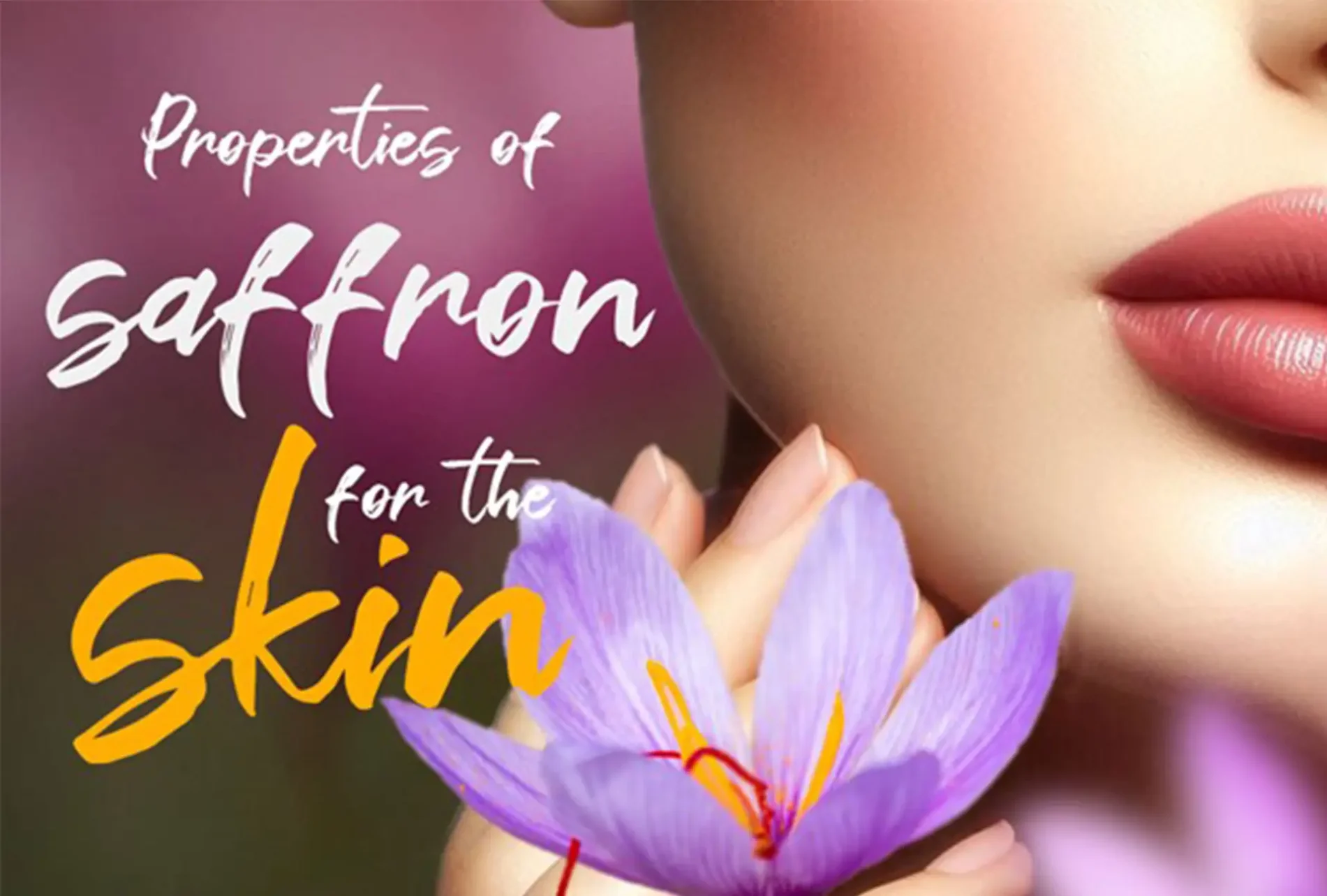 Properties of Saffron for the Skin – Herati Saffron